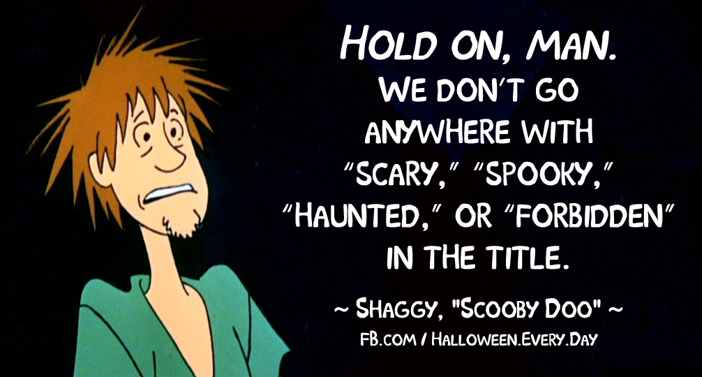 Wise Words from Shaggy and Scooby Doo.