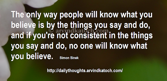 Thought, Daily, Quote, What you believe, consistent, Simon Sinek