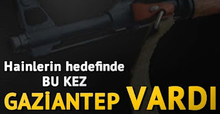 Hainlerin Hedefi Gaziantep