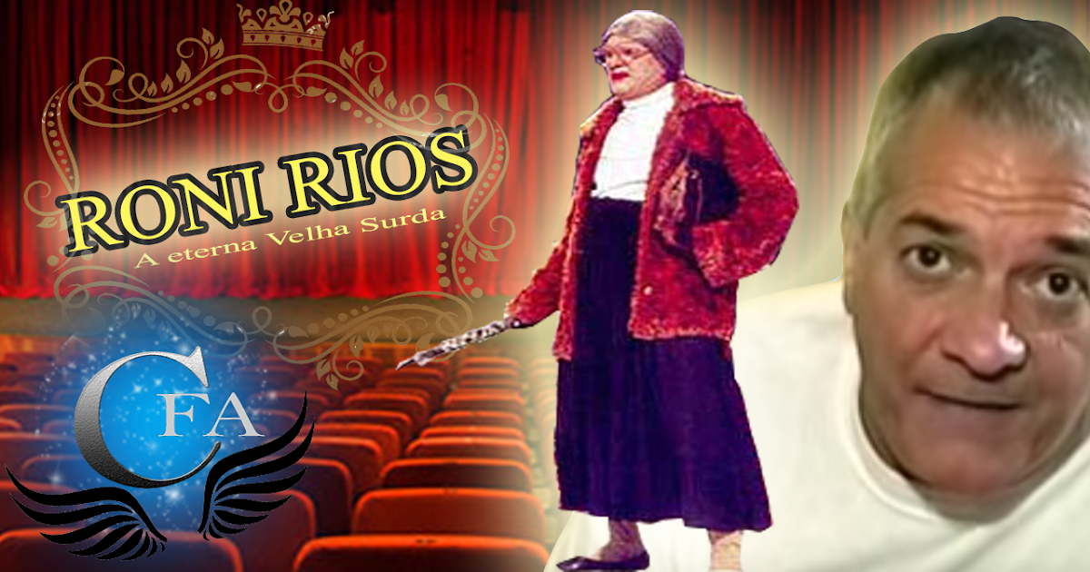 Roni Rios a eterna Velha surda - Homenagem | CANAL FORA DO AR