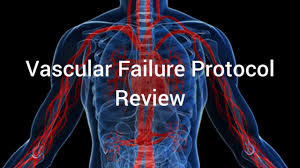 Vascular Failure Protocol Review 