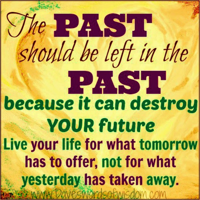 Leave the past in the past.
