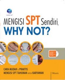 Mengisi SPT Sendiri, Why Not? Cara Mudah & Praktis Mengisi SPT Tahunan untuk Karyawan (BP)