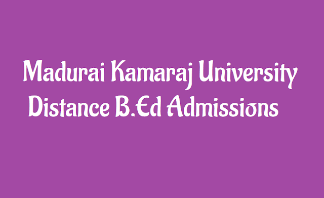 Madurai Kamaraj University Distance B.Ed Admissions 2019 distance bed,madurai kamaraj university,madurai bed admissions,mathematics,physics,chemistry, applicatiion form, how to apply, madurai kamaraj university distance b.ed admission 2019 notification, application submission last date,mkudde