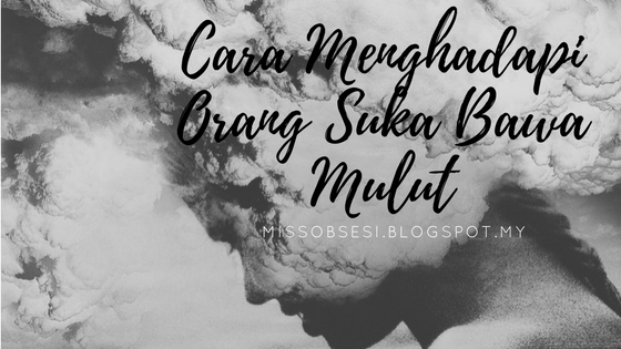 Cara Menghadapi Orang Suka Bawa Mulut Fitnah Mengumpat