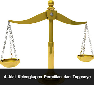 Jika membahas mengenai sistem peradilan nasional 4 Alat Kelengkapan Peradilan dan Tugasnya