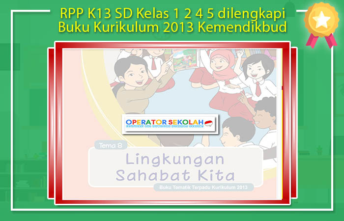 RPP K13 SD Kelas 1 2 4 5 dilengkapi Buku Kurikulum 2013 Kemendikbud RPP K13 SD Kelas 1 2 4 5 dilengkapi Buku Kurikulum 2013 Kemendikbud