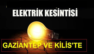 Gaziantep ve Kiliste elektrik kesintisi