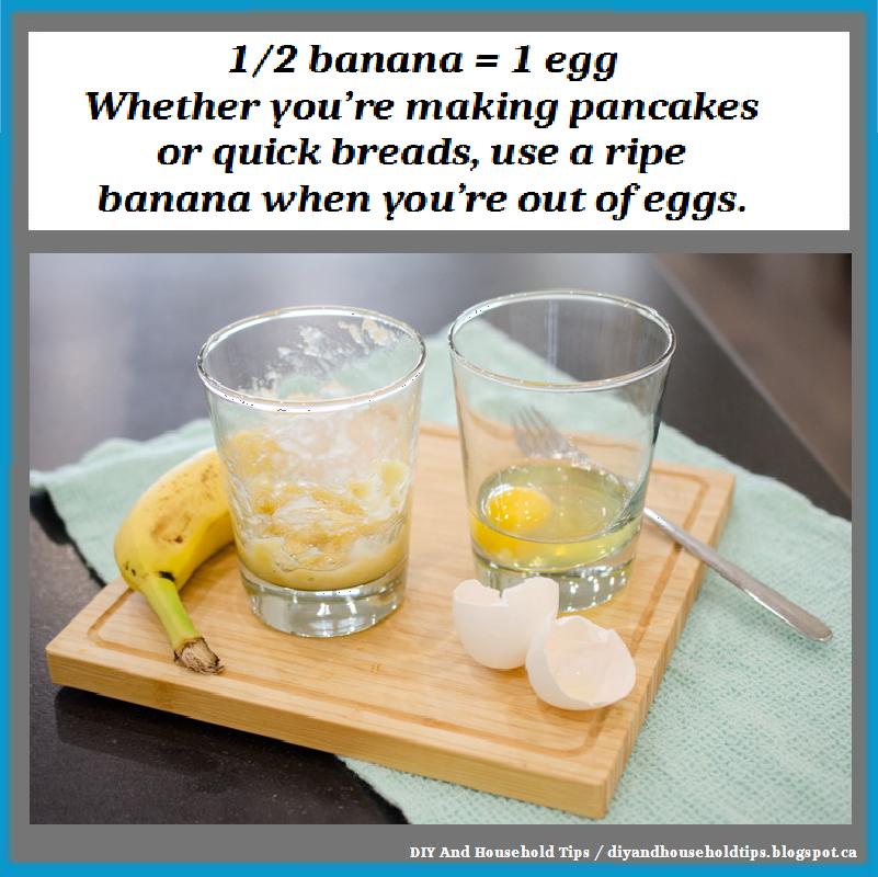 DIY And Household Tips Use half a ripe, mashed banana as an egg substitute when baking sweets