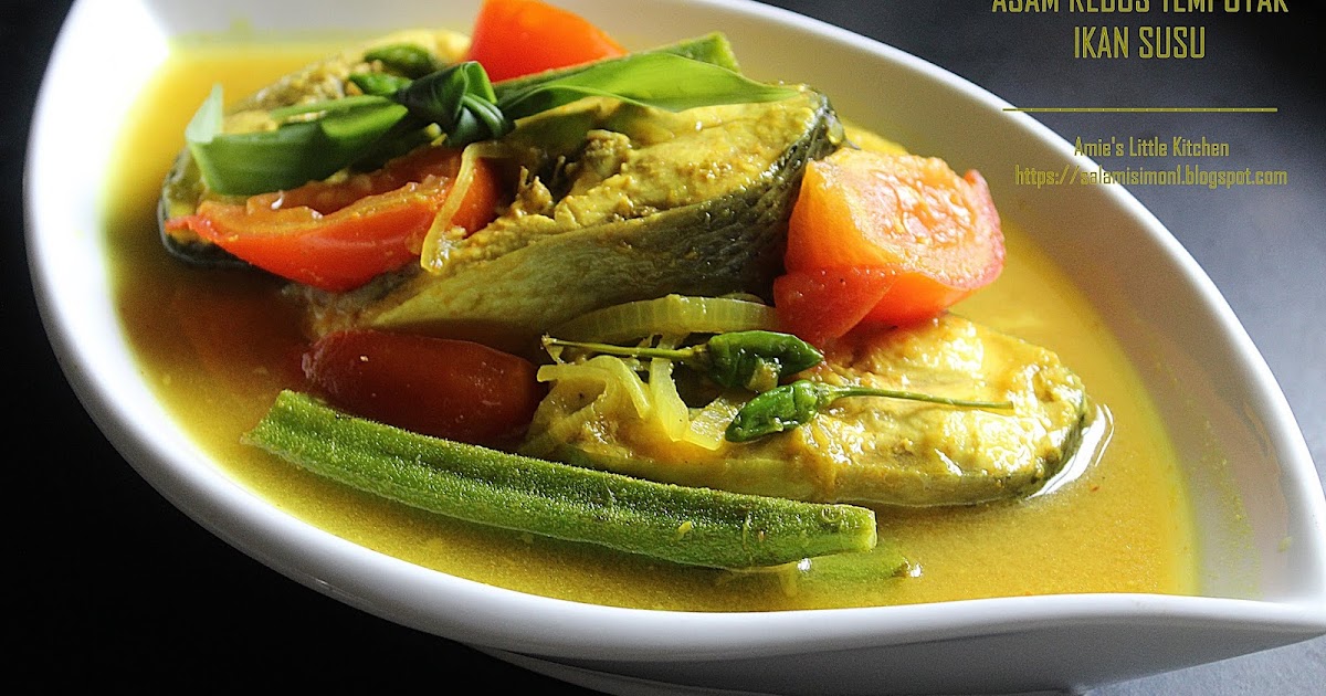 AMIE�S LITTLE KITCHEN Cara Masak Asam Rebus Tempoyak Ikan
