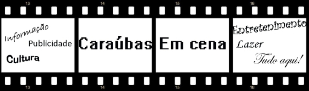 Caraúbas Em Cena - Um blog diferente
