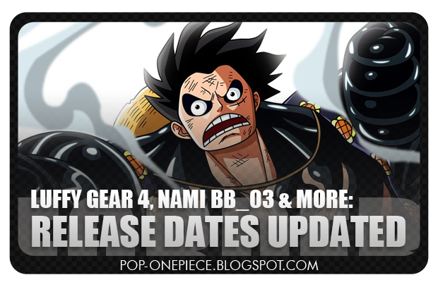 Release date updated for Monkey D. Luffy GEAR 4!