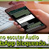 Como escutar Áudio do WhatsApp bloqueado..
