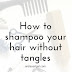 How I Avoid Tangles When Shampooing My Hair