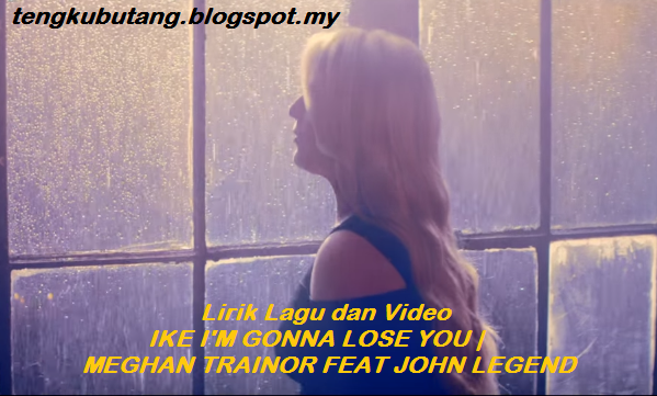 Lirik Lagu dan Video Meghan Trainor Like I'm Gonna Lose