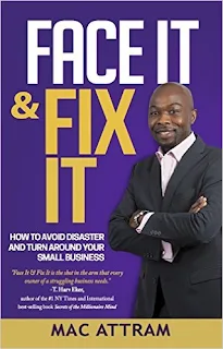 Face It & Fix It: How to Avoid Disaster and Turn Around Your Small Business - an educational business guide by Mac Attram