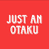 Just An Otaku