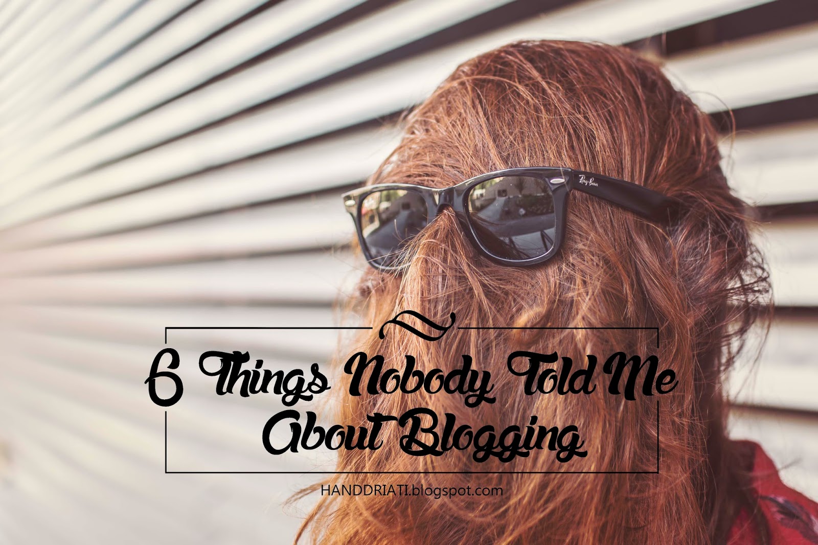6 Things Nobody Told Me About Blogging