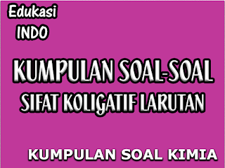 Kumpulan Soal-soal Sifat Koligatif Larutan - Edukasi MIPA