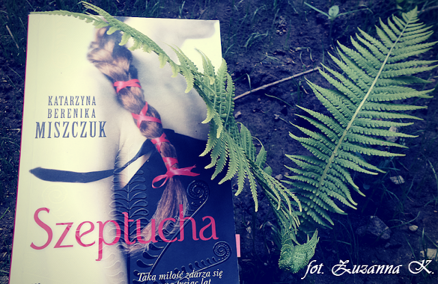 [BOOK TOUR] "Szeptucha" Katarzyny Bereniki Miszczuk [Kwiat paproci #1]