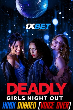 Deadly Girls Night Out (2021) 800MB Full Hindi Dubbed (Voice Over) Dual Audio Movie Download 720p WebRip [1XBET]