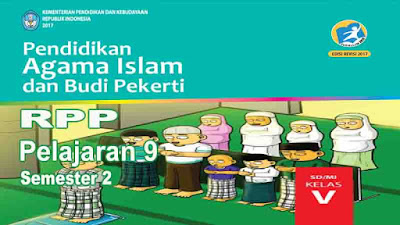 Rpp Pendidikan Agama Islam dan Budi Pekerti Kelas  Rpp PAI dan BP Kelas 5 SD Pelajaran 9 Semester 2 Kurikulum 2013 Revisi 2017