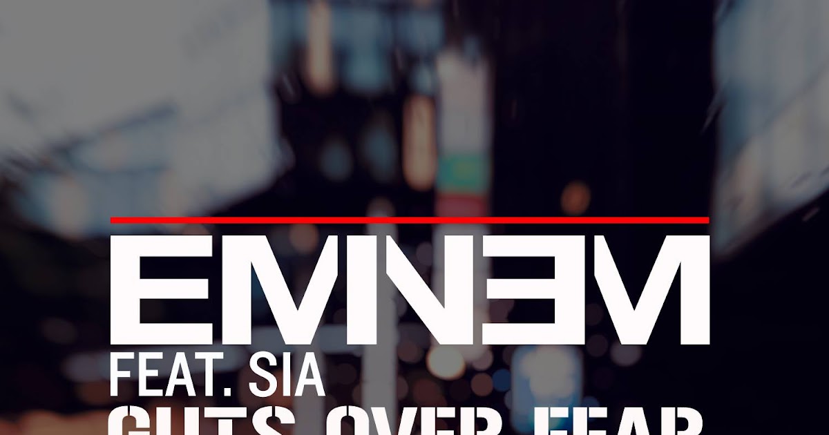 Sia feat перевод. Eminem - guts over fear (feat. sia), дата релиза, альбом. guts over fear lyrics.