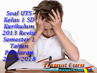 Soal UTS Kelas 1 SD Kurikulum 2013 Revisi Semester 1 Tahun Pelajaran 2017/2018 Soal UTS Kelas 1 SD Kurikulum 2013 Revisi Semester 1 Tahun Pelajaran 2017/2018