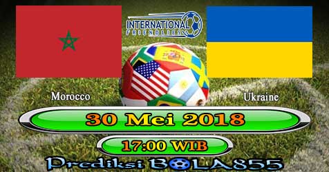 Prediksi Bola855 Morocco vs Ukraine 30 Mei 2018 Prediksi Bola855 Morocco vs Ukraine 30 Mei 2018