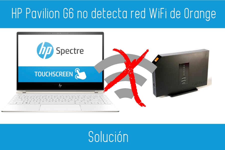Portátil HP Pavilion G6 no detecta red WiFi de Orange Solución