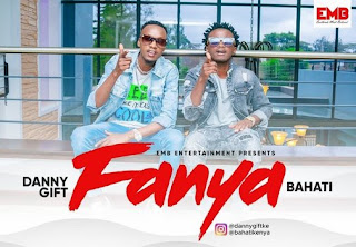 Bahati Ft Danny Gift - Fanya Bahati Ft Danny Gift-Fanya