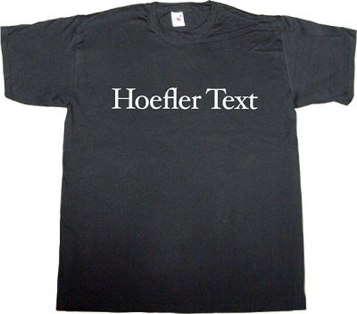 hoefler text typeface typography AIGA H&FJ Jonathan Hoefler graphic design t-shirt ephemeral-t-shirts apple macintosh mac steve jobs