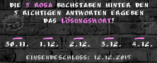 Die 5 Rosa Buchstaben der richtigen Antworten in den 5 Blogtour-Beiträgen ergeben das Lösungswort! Die 5 Rosa Buchstaben der richtigen Antworten in den 5 Blogtour-Beiträgen ergeben das Lösungswort!