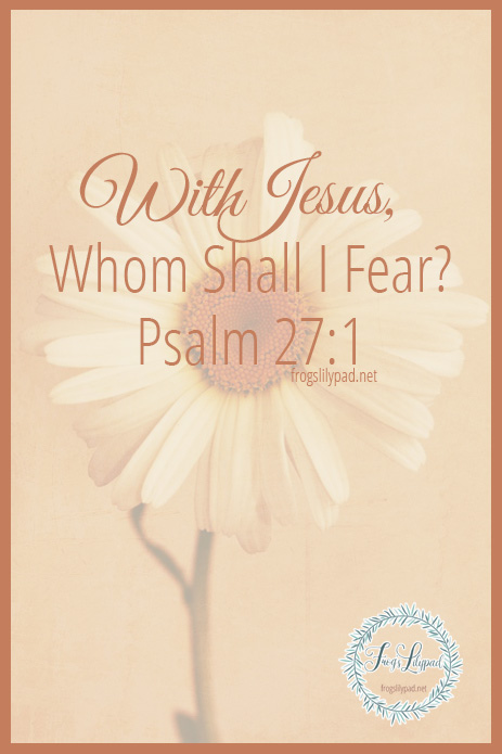 With Jesus, Whom Shall I Fear?