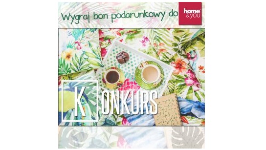 Wygraj bony podarunkowe do home&you! Konkurs