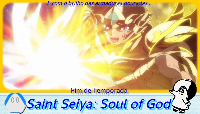 Fim de Temporada] Saint Seiya: Soul of God - Netoin!