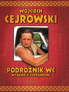 Wojciech Cejrowski. Podróżnik WC. Wydanie II poprawione.