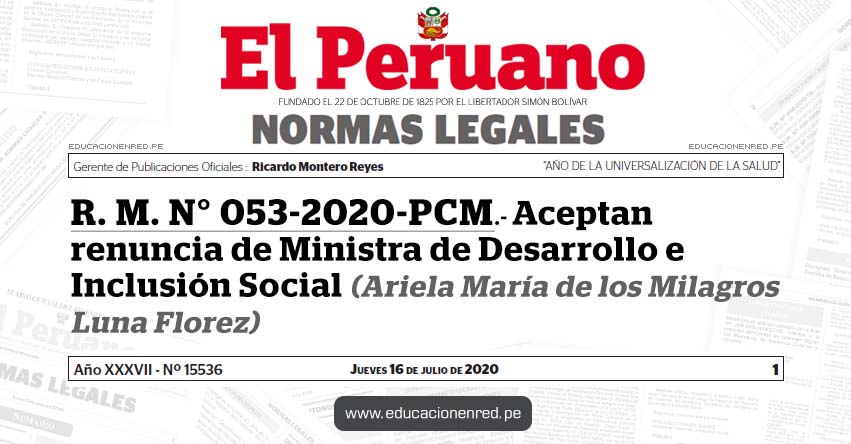 R. M. N° 053-2020-PCM.- Aceptan renuncia de Ministra de Desarrollo e Inclusión Social (Ariela María de los Milagros Luna Florez) R. M. N° 053-2020-PCM.- Aceptan renuncia de Ministra de Desarrollo e Inclusión Social (Ariela María de los Milagros Luna Florez)