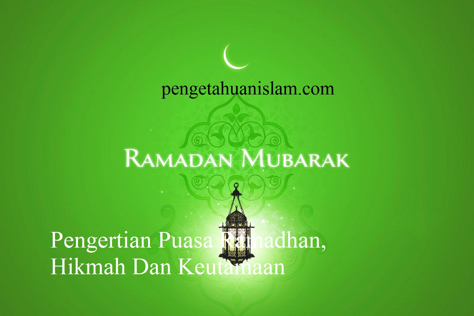 Pengertian Puasa Ramadhan Hikmah Dan Keutamaan
