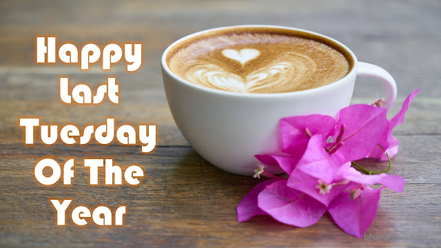 Last Tuesday Of The Year Happy Last Tuesday Of The Year 2018 Image