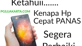 Penyebab Ponsel Android Cepat Panas..