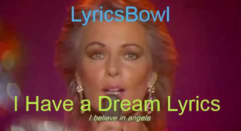 I Have A Dream Lyrics - ABBA | LyricsBowl I Have A Dream Lyrics - ABBA | LyricsBowl