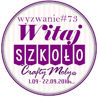 http://craftymoly.blogspot.com/2018/09/witaj-szkoo-73-wyzwanie.html