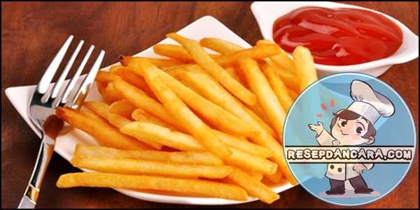 Resep dan Cara Membuat Kentang Goreng Lezat Ala KFC Resep dan Cara Membuat Kentang Goreng Lezat Ala KFC