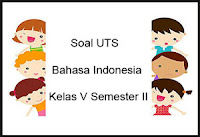 Soal UTS Bahasa Indonesia Kelas 5 Semester 2 dan kunci Jawaban