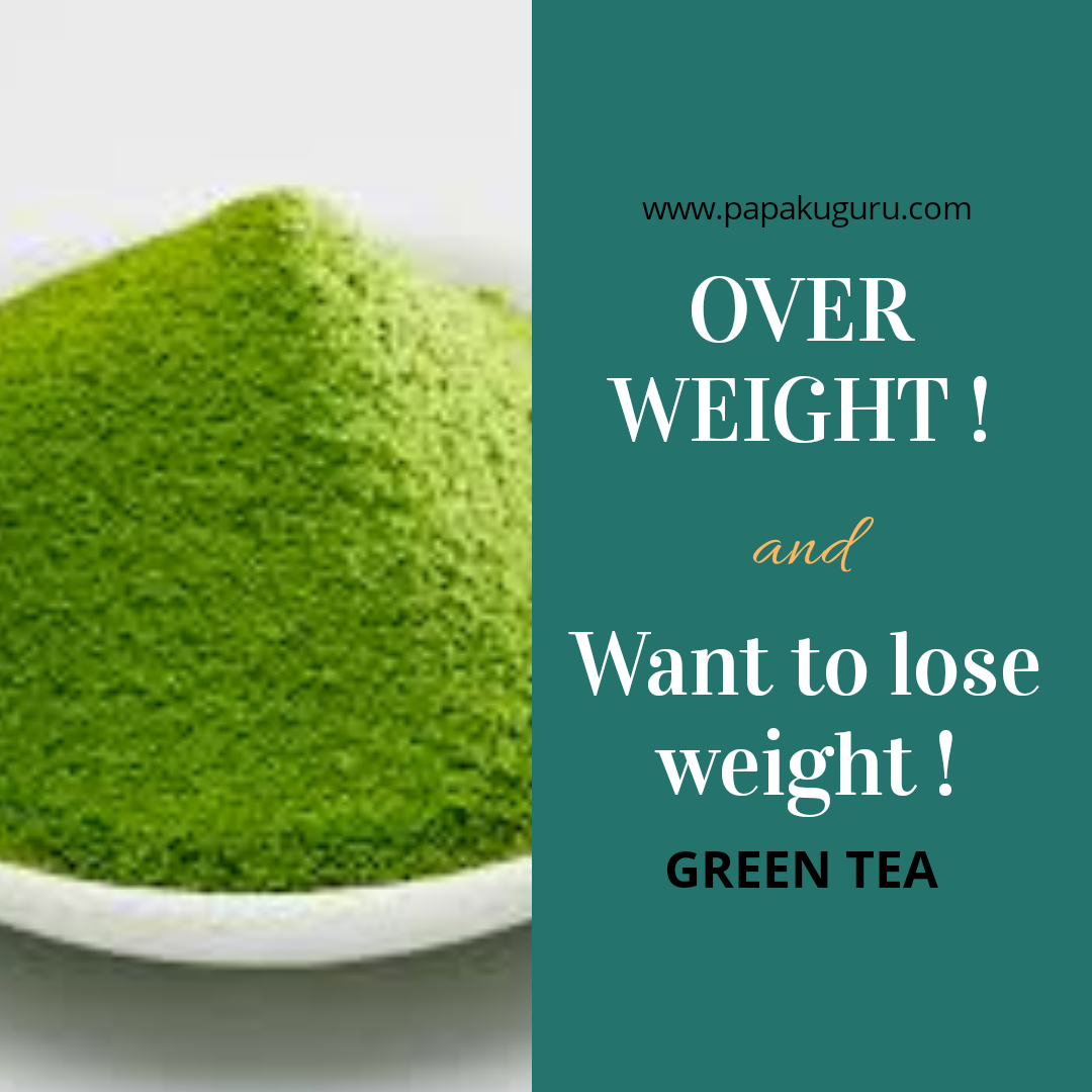 How Green Tea Can Helps You Lose Weight Naturally Papaku Guru