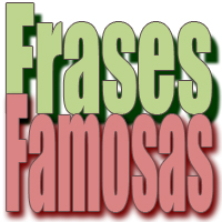 Las frases más famosas - Solo Nuevas Las frases más famosas - Solo Nuevas