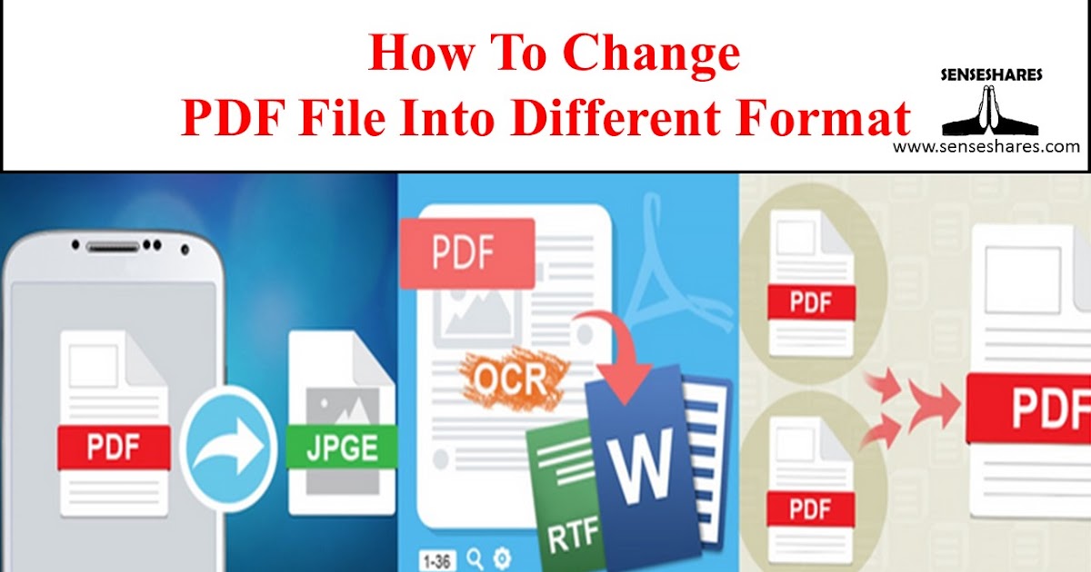 How To Change PDF File Into Different Format - Senseshares