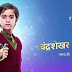 'Chandrashekar' Serial on Star Bharat Plot Wiki,Cast,Timing,Promo,Title Song
