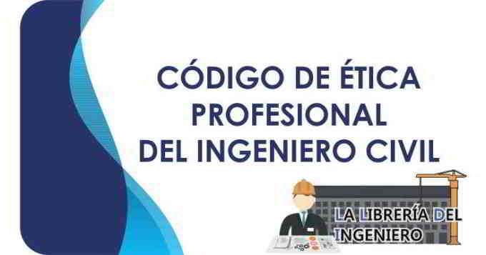Codigo de Etica del Ingeniero Civil